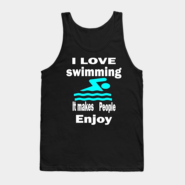 I love swimming, It makes people enjoy Tank Top by Emma-shopping